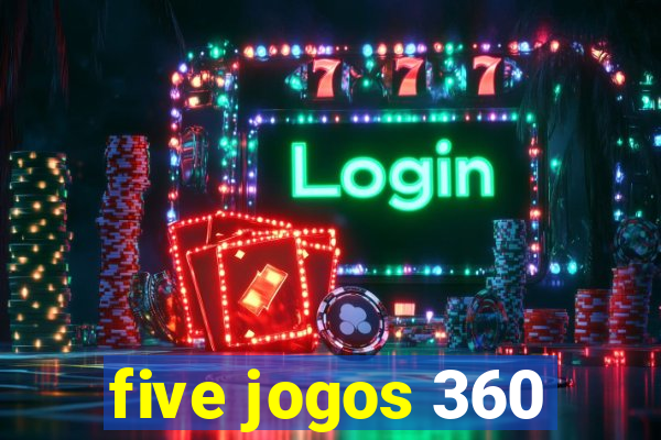 five jogos 360